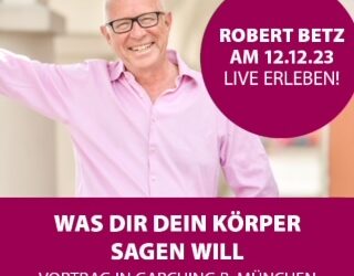 Robert Betz kommt am 12.12.2023 nach Garching b. München!